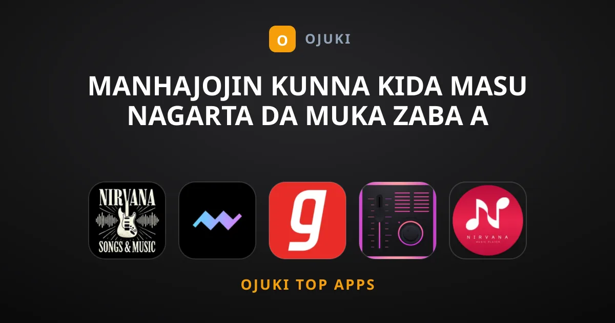 Manhajojin Kunna Kida Masu Nagarta Da Muka Zaba A Yanzu
