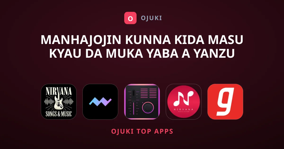 Manhajojin Kunna Kida Masu Kyau Da Muka Yaba A Yanzu